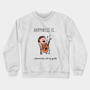 Happyness is alone time with my guitar Crewneck Sweatshirt